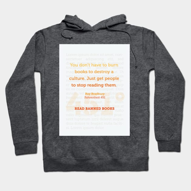 Ray Bradbury: You don’t have to burn books to destroy a culture. Banned Books Art Print Hoodie by Stonework Design Studio